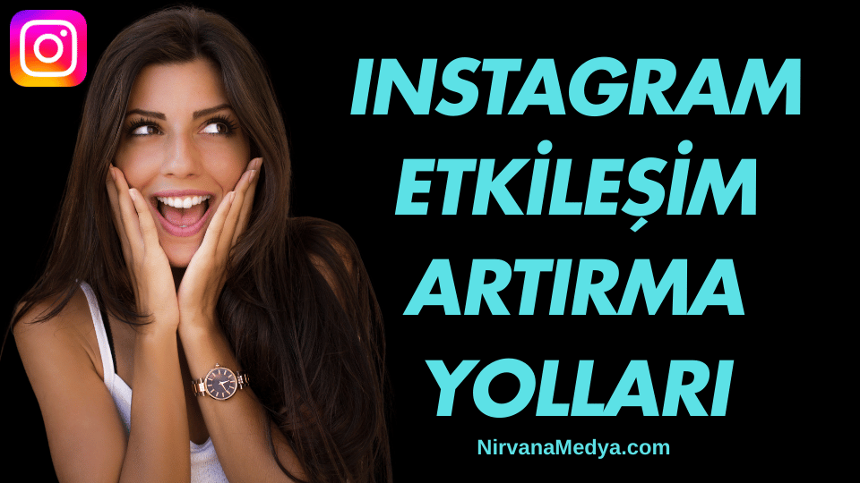 Instagram Etkileşim Artırma Yolları Nelerdir?