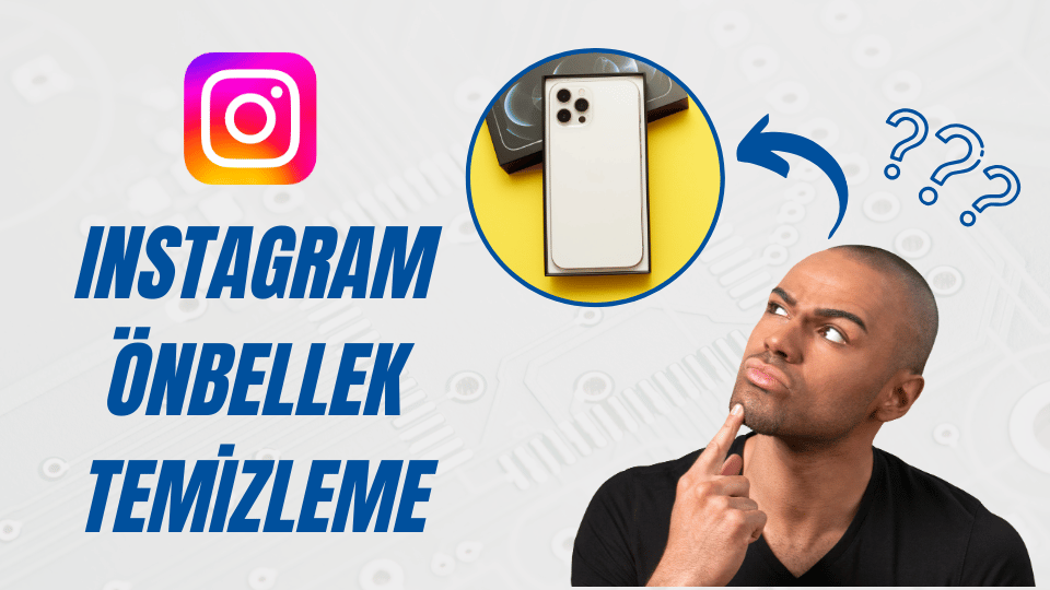 Instagram Önbellek Temizleme Nasıl Yapılır?