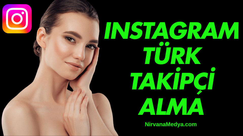 Instagram Türk Takipçi Alma Yolları Nelerdir?