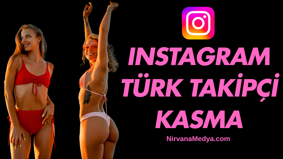 Instagram Türk Takipçi Kasma Yolları Nelerdir?