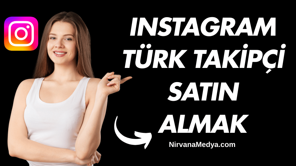 Instagram Türk Takipçi Satın Almak