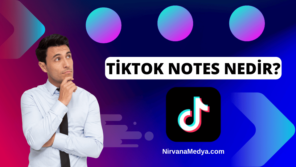 TikTok Notes Nedir? Nasıl Kullanılır?